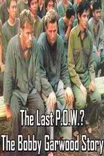 Watch The Last P.O.W.? The Bobby Garwood Story Zmovie