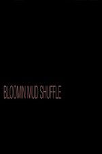 Watch Bloomin Mud Shuffle Zmovie