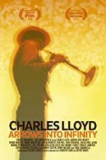 Watch Charles Lloyd: Arrows Into Infinity Zmovie