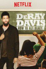 Watch DeRay Davis: How to Act Black Zmovie