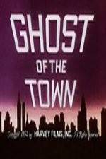 Watch Ghost of the Town Zmovie