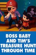 Watch The Boss Baby and Tim\'s Treasure Hunt Through Time Zmovie