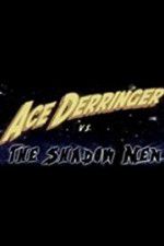 Watch Ace Derringer vs. the Shadow Men Zmovie