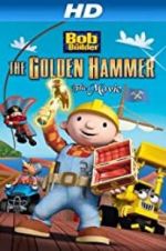 Watch Bob the Builder: The Legend of the Golden Hammer Zmovie