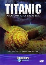 Watch Titanic: Anatomy of a Disaster Zmovie