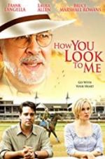 Watch How You Look to Me Zmovie