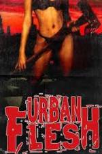 Watch Urban Flesh Zmovie