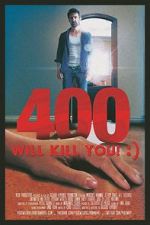 Watch 400 Will Kill You! :) Zmovie