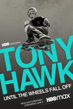 Watch Tony Hawk: Until the Wheels Fall Off Zmovie