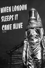 Watch When London Sleeps It Came Alive Zmovie