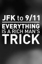 Watch JFK to 9/11: Everything Is a Rich Man\'s Trick Zmovie