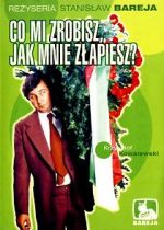 Watch Co mi zrobisz, jak mnie zlapiesz Zmovie