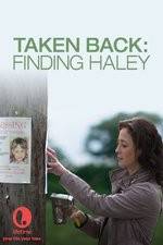 Watch Taken Back Finding Haley Zmovie