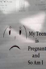 Watch My Teen is Pregnant and So Am I Zmovie