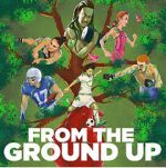 Watch From the Ground Up Zmovie