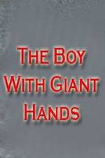 Watch The Boy with Giant Hands Zmovie