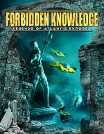 Watch Forbidden Knowledge: Legends of Atlantis Exposed Zmovie