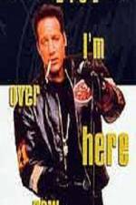 Watch Andrew Dice Clay I'm Over Here Now Zmovie