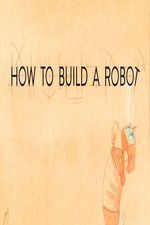 Watch How to Build a Robot Zmovie