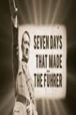 Watch 7 Days That Made The Fuhrer Zmovie