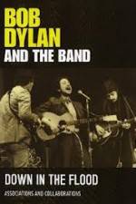 Watch Bob Dylan And The Band Down In The Flood Zmovie