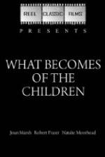 Watch What Becomes of the Children Zmovie