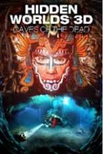 Watch Hidden Worlds 3D: Caves of the Dead Zmovie
