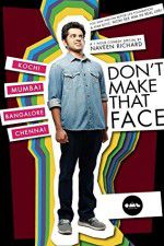 Watch Dont Make That Face by Naveen Richard Zmovie