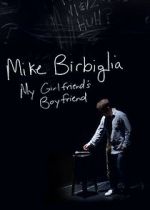 Watch Mike Birbiglia: My Girlfriend\'s Boyfriend Zmovie