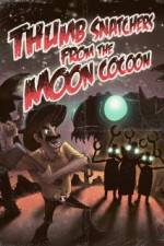 Watch Thumb Snatchers from the Moon Cocoon Zmovie