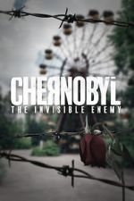 Watch Chernobyl: The Invisible Enemy Zmovie