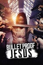 Watch Bulletproof Jesus Zmovie