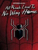 Watch Spider-Man: All Roads Lead to No Way Home Zmovie