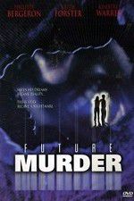 Watch Future Murder Zmovie