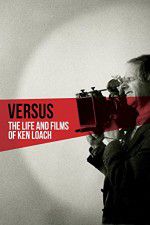 Watch Versus: The Life and Films of Ken Loach Zmovie