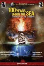 Watch 100 Years Under The Sea - Shipwrecks of the Caribbean Zmovie