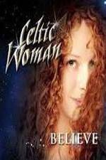 Watch Celtic Woman: Believe Zmovie