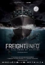 Watch Freightened: The Real Price of Shipping Zmovie