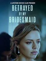 Watch Betrayed by My Bridesmaid Zmovie