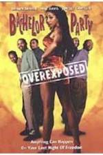 Watch Bachelor Party Overexposed Zmovie