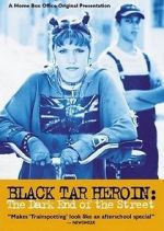 Watch Black Tar Heroin: The Dark End of the Street Zmovie