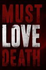 Watch Must Love Death Zmovie