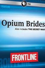 Watch Frontline Opium Brides and The Secret War Zmovie