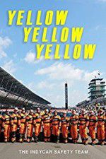 Watch Yellow Yellow Yellow: The Indycar Safety Team Zmovie