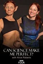 Watch Can Science Make Me Perfect? With Alice Roberts Zmovie