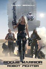 Watch Rogue Warrior: Robot Fighter Zmovie