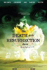 Watch The Death and Resurrection Show Zmovie