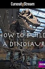 Watch How to Build a Dinosaur Zmovie