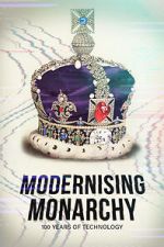 Watch Modernising Monarchy: One Hundred Years of Technology Zmovie