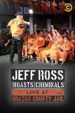 Watch Jeff Ross Roasts Criminals: Live at Brazos County Jail (TV Special 2015) Zmovie